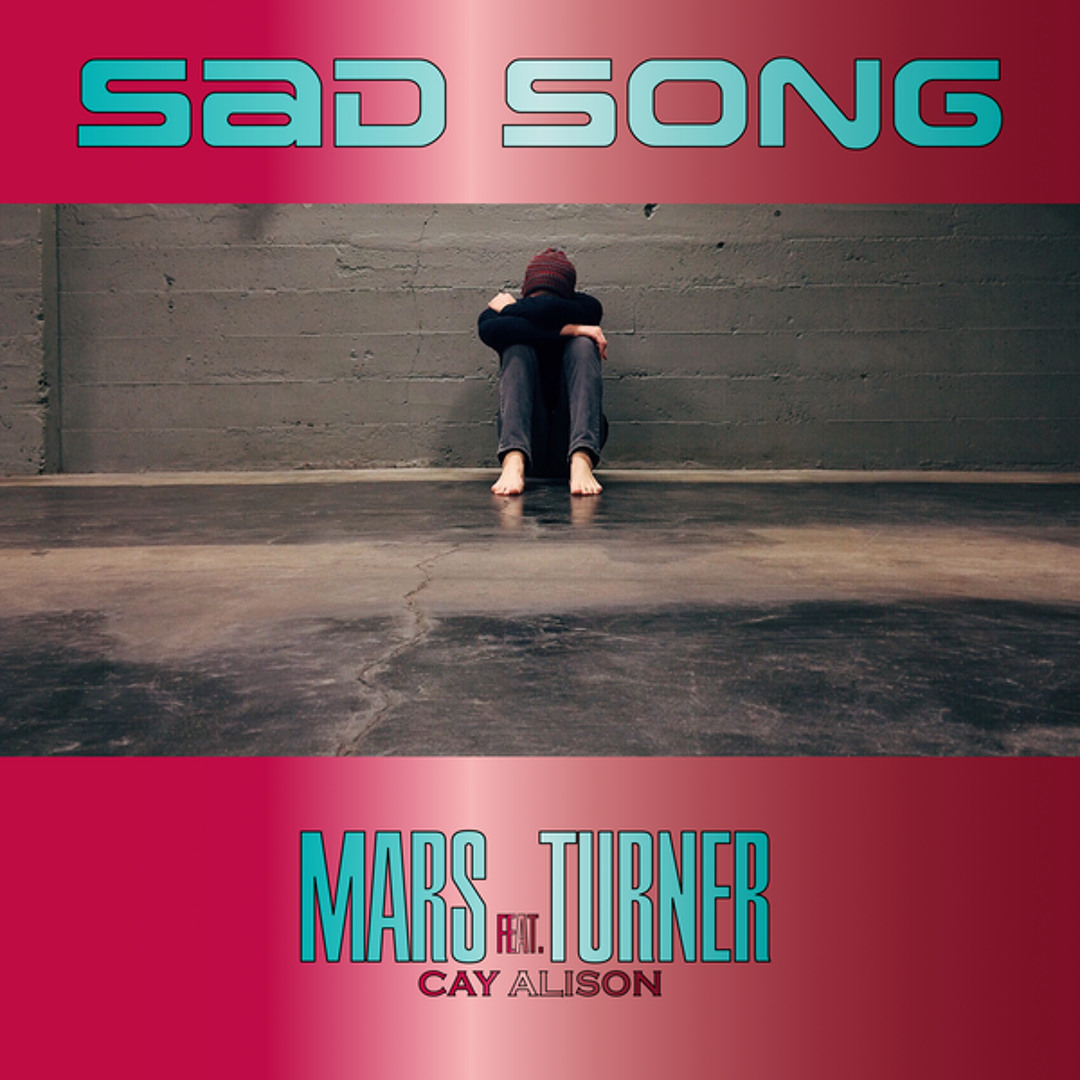Stream Sad Song (Mars Turner Club Mix) [feat. Cay Alison] by Mars ...