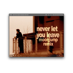 kmoe - never let you leave (moonjump remix)