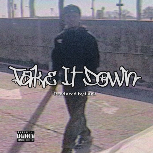 TAKE IT DOWN (PROD LURK)