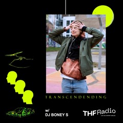 TRANSCENDING w/ DJ BONEY S - THF Radio 01.05.2021