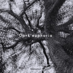 Dark euphoria