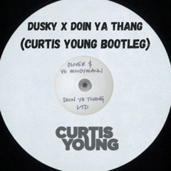 Dusky X Doin Ya Thang (Curtis Young Bootleg)