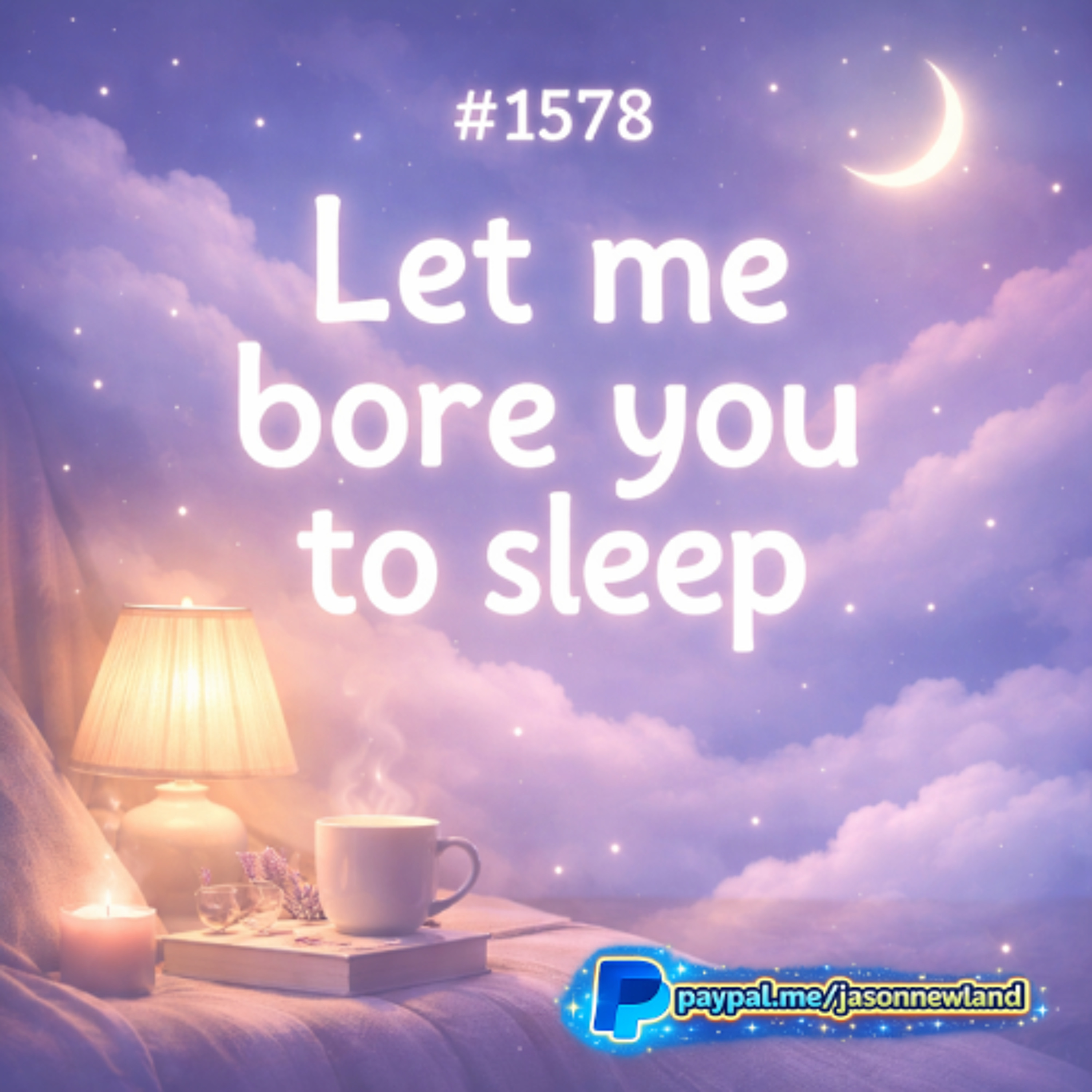 (Short  Voice Only) #1578 Let me bore you to sleep  Jason Newland  21st March 2026