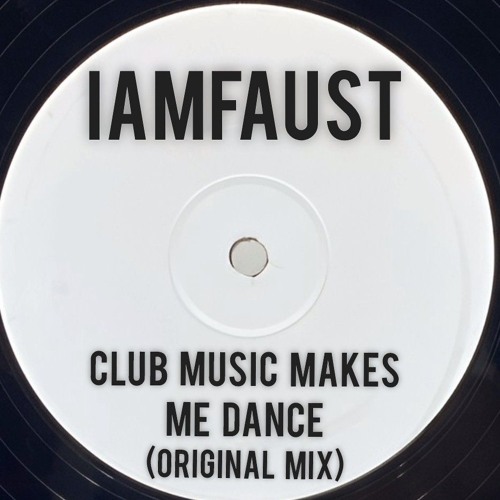iAmFAUST - Cub Music Makes Me Dance (Original Mix)