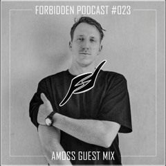 Forbidden Podcast #023 - Amoss Guest Mix