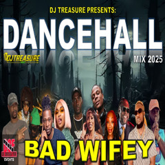 Dancehall Mix 2025 - BAD WIFEY: Masicka, Vybz Kartel, Dadre, Jamal | DJ Treasure