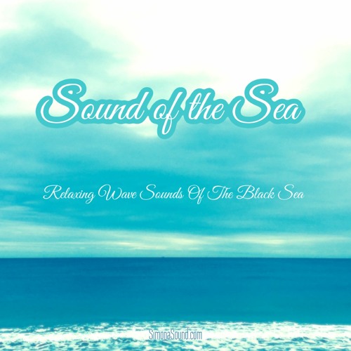 Sound Of The Sea - Relaxing Wave Sounds of The Black Sea (SimonaSound.com)