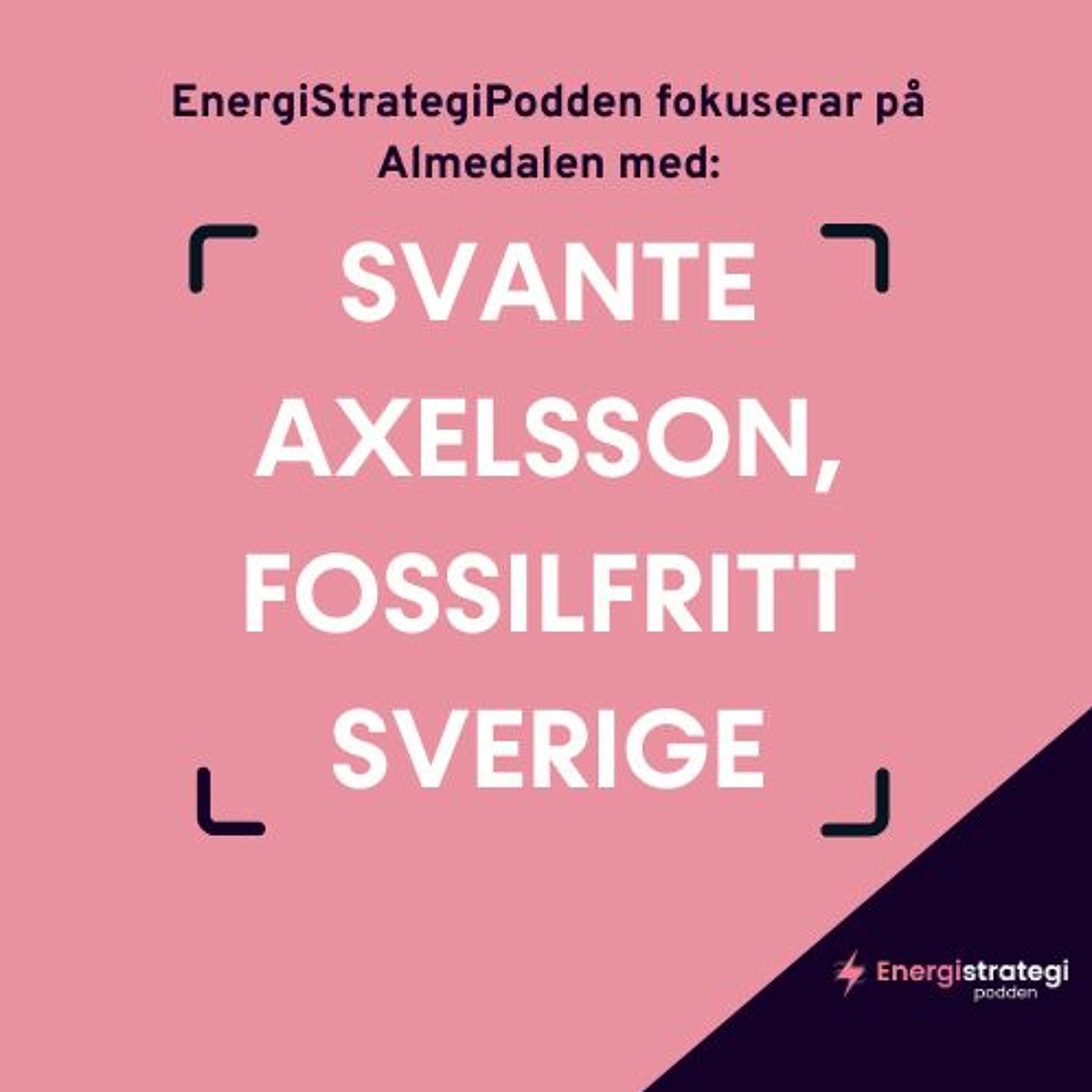 #199 - Svante Axelsson, Fossilfritt Sverige & EnergiStrategiPodden fokuserar på ALMEDALEN 2023 episode artwork