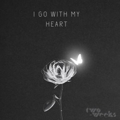 two-weeks - I Go with My Heart