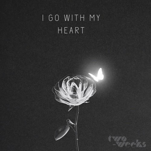 two-weeks - I Go with My Heart