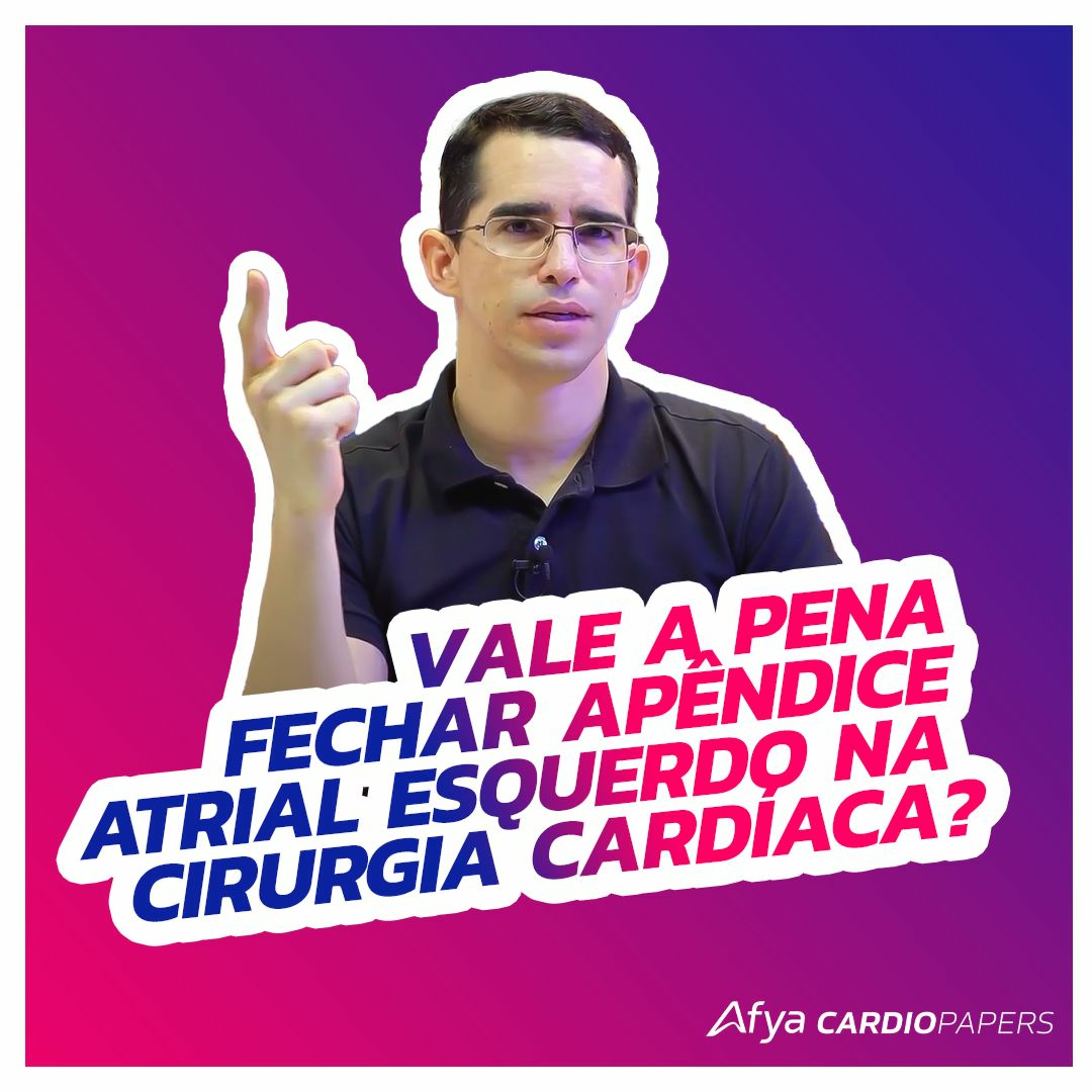 Vale a pena fechar apêndice atrial esquerdo na cirurgia cardíaca? episode artwork