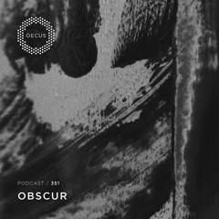 OECUS Podcast 351 // OBSCUR