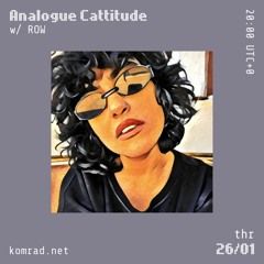 Analogue Cattitude 009 w/ ROW