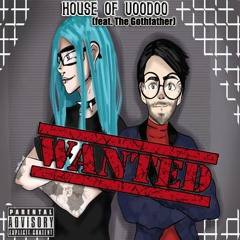 House of Voodoo (feat. The Gothfather)