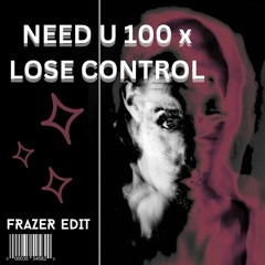 Need U X Lose Control (FRAZER.AU EDIT)