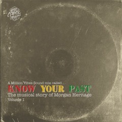 A Million Vibes Mix Called "Know Your Past" - The Musical Story Of Morgan Heritage Vol. 1