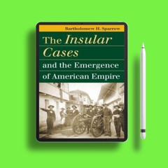 The Insular Cases and the Emergence of American Empire (Landmark Law Cases & American Society).