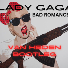 Lady GaGa - Bad Romance (Van Heden Bootleg)