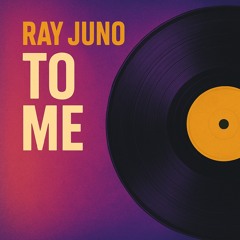 Ray Juno - To me.mp3