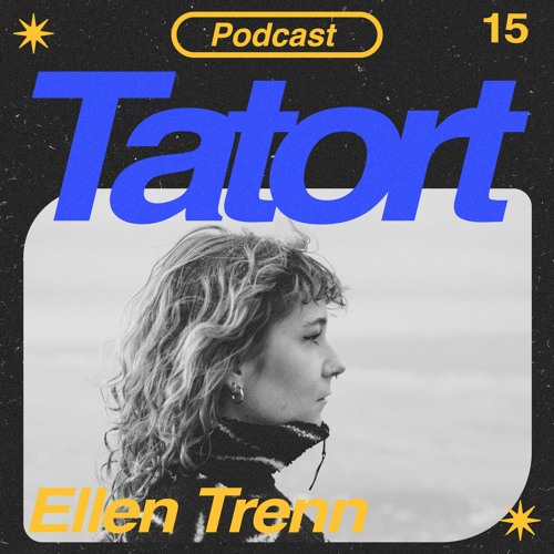TATORTCAST #15 - Ellen Trenn