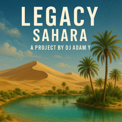 [FREE DOWNLOAD] Legacy by Dj Adam Y - Sahara (Afro House 2025 Dj Set)