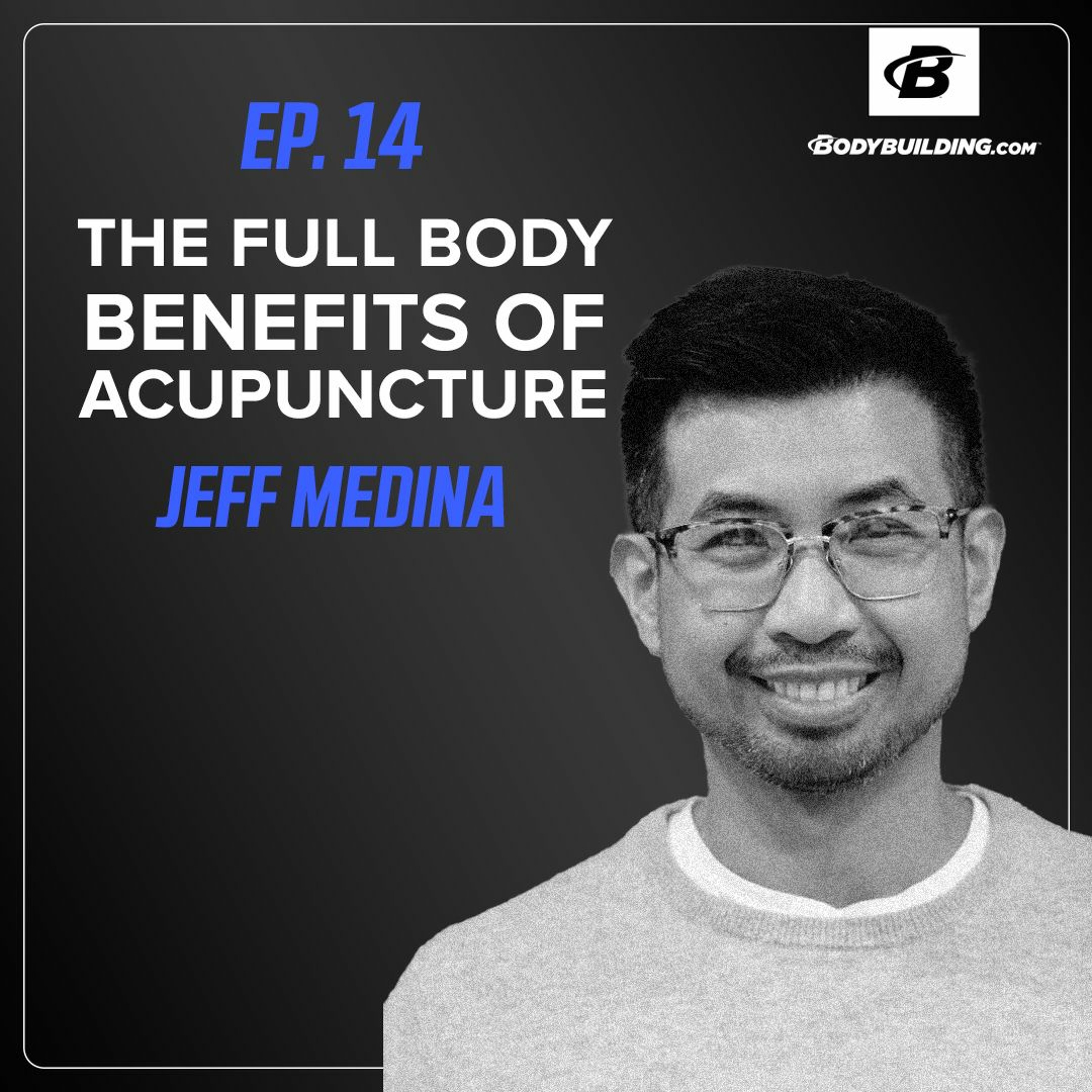 Ep. 14 | Jeff Medina | The Full Body Benefit of Acupuncture