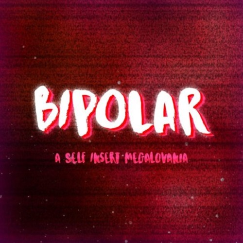 A Self-Insert MEGALOVANIA - BIPOLAR