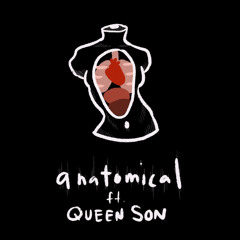 anatomical ft. QUEENSON