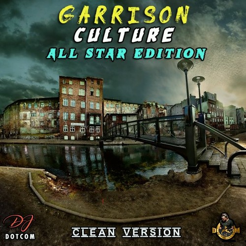 DJ DOTCOM PRESENTS GARRISON CULTURE (ALL STAR EDITION) MIXTAPE VOL.1 {CLEAN VERSION)🌎🔊🔥🔥🔥