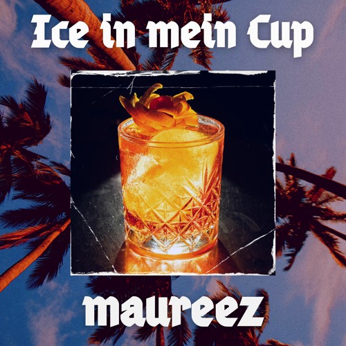 ICE IN MEIN CUP (prod. by Maurice Beatz)
