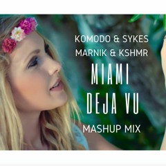 KOMODO, SYKES vs MARNIK, KSHMR - Miami Deja Vu (Mashup Mix)