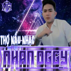 NST - Thợ Nấu Nhạc ¸¸♫·♪¸¸  -  Nhân Oggy Mix