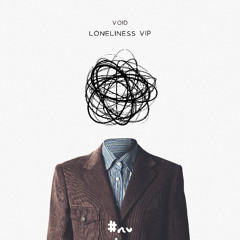 Loneliness (VOID VIP)