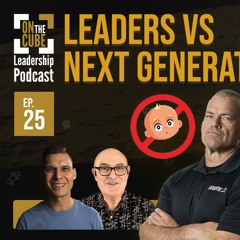 Leaders vs Next Generation | On the CUBE Leadership Podcast 025 | Craig O'Sullivan & Dr Rod St Hill