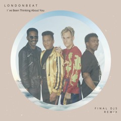 Londonbeat - Ive Been Thinking About You (FINAL DJS Remix) *Free Download*