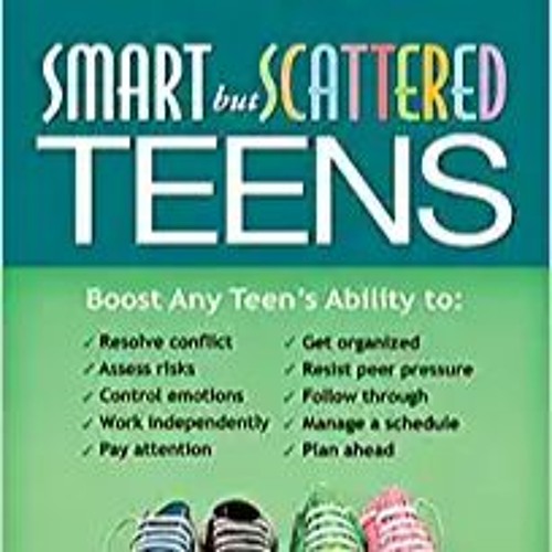 ~Read Dune Smart but Scattered Teens: The "Executive Skills" Program for Helping Teens Reach Their P