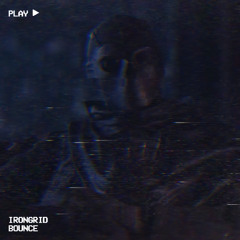 IRONGRID - BOUNCE (FREE) (FUCK LEAKERS!)