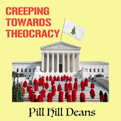 Pill Hill Deans - Creeping Towards Theocracy [BPM 170]