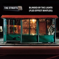 The Streets - Blinded By The Lights (Flex Effect Bootleg)