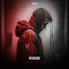 [DQX138] WHØAMI - Fear Inside