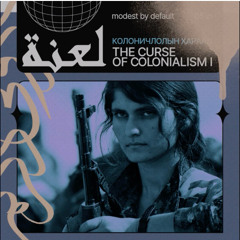Modest by Default — THE CURSE OF COLONIALISM I