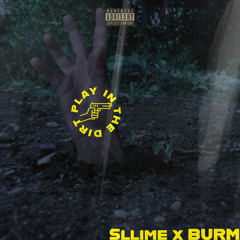Play In The Dirt feat. Sllime (prod by BURM)