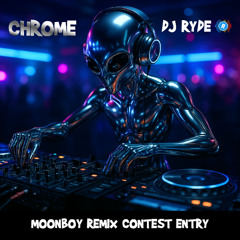 Chrome - Moonboy Remix Competition - DJ Ryde