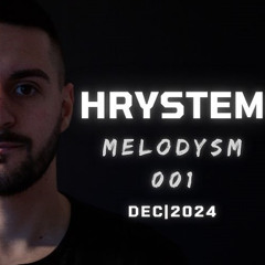 Hrystem - Melodysm EP 001 , December 2024 (Melodic House & Techno DJ Set)