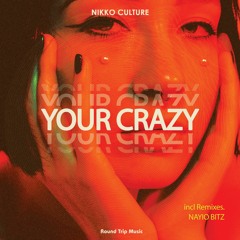 Nikko Culture - Your Crazy