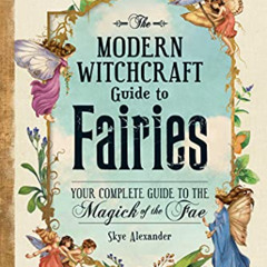 [FREE] PDF 🎯 The Modern Witchcraft Guide to Fairies: Your Complete Guide to the Magi