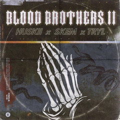 HUSKII - Blood brothers Pt.2 (ft. SKEM & TRYL)
