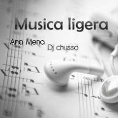 Musica Ligera - Ana mena Ft Dj chusso