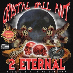 2 ETERNAL FT. CRYSTAL BALL ANT