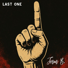 Last One (Prod. Jesus B.)